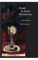 Death & Fresh Blackberries