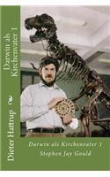 Darwin als Kirchenvater 1: Stephen Jay Gould(1 Gespräche Mit Darwin)
