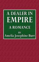 A Dealer in Empire: A Romance