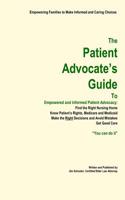 The Patient Advocate's Guide, 2016 Edition: The Guide to Good Care in a Nursing Home