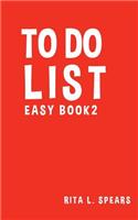 To Do List Easy Book2: The best To Do List to Creating your tasks 5"x8" Effective(2 Simple to Do Lists.)