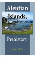 Aleutian Islands, Aleut and Settlement History: Prehistory