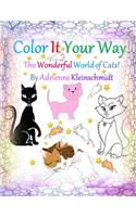 Color It Your Way! The Wonderful World of Cats!