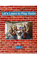 Let's Learn to Play Violin: Book 1