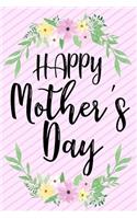 Happy Mother's Day: Mother's Day Journal V7