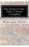 The Pastor's Fire-Side a Novel Complete
