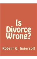 Is Divorce Wrong?