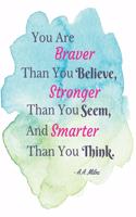 You Are Braver Than You Believe, Stronger Than You Seem & Smarter Than You Think