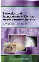 Evaluation and Management of Common Upper Extremity Disorders