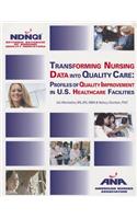 Transforming Nursing Data Into Quality Care: Profiles of Quality Improvement in U.S. Healthcare Factilities