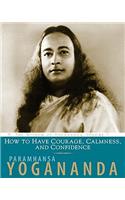 How to Have Courage, Calmness and Confidence