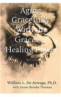 Aging Gracefully with the Graces of Healing Prayer
