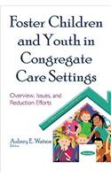 Foster Children & Youth in Congregate Care Settings