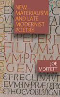 New Materialism and Late Modernist Poetry