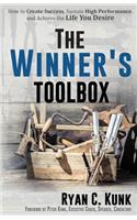 Winner's Toolbox: How to Create Success, Sustain High Performance, and Achieve the Life You Desire