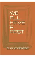 We All Have a Past