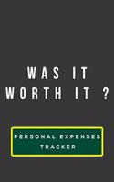 Was it worth it ? personal expenses tracker