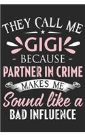 They call me gigi because partner in cirme makes me sound like a bad influence