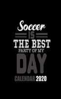 Soccer Is the Best Party of My Day Calendar 2020
