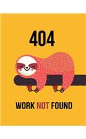 Grazy Notebook: 404 Work Not Found Sloth: Lined Notebook Journal Large (8.5 x 11 inches) - 110 Pages