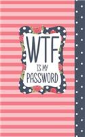 WTF Is My Password: Username and Internet Password Keeper: Pink Stripes Floral Frame