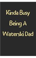 Kinda Busy Being A Waterski Dad
