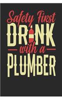 Safety First Drink With A Plumber: Plumber Notebook - Plumber Journal - 110 DOT GRID Paper Pages - 6 x 9 - Handlettering - Logbook