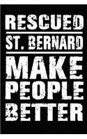 Rescued St. Bernard Make People Better: Blank Lined Journal for Dog Lovers, Dog Mom, Dog Dad and Pet Owners