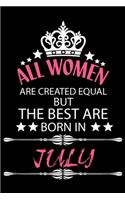 All Women Are Created Equal But The Best Are Born In July