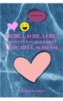 Liebe, Lache, Lebe. Und Wenn Das Nicht Hilft. Lade, Ziele, Schiesse.