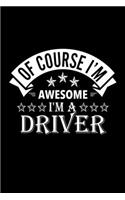 Of Course I'm Awesome I'm A Driver