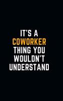 It's A Coworker Thing You Wouldn't Understand