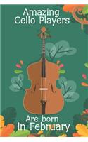 Amazing Cello Players Are Born In February This Cello Notebook / Cello Journal is 6x9 in size, great for Birthdays