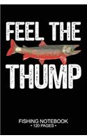 Feel The Thump Fishing Notebook 120 Pages