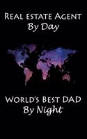 Real Estate Agent by Day World's Best Dad by Night