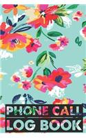 Phone Call Log Book: Cute Floral Phone Call Log Book, Great Accessories & Gift Idea for Floral lover, Track Phone Calls Messages with This Unique Logbook notebook for Bu