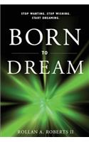 Born to Dream