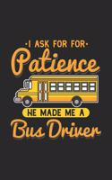 I Ask For Patience He Made Me A Bus Driver