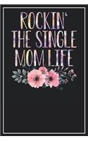 Rockin' the Single Mom Life: Lined Notebook Journal, 120 Pages, Size 6x9 inches, White blank Paper