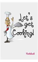 Let's Get Cooking Notebook: Blank Lined Cookbook Recipes & Notes, Ready to fill Journal, Beautiful Cookbook Design (6"x9" - 100 Pages), Make Your Own Cookbook and Bon Appétit!!