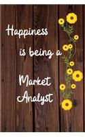 Happiness is being a Market Analyst: Market Analyst Career School Graduation Gift Journal / Notebook / Diary / Unique Greeting Card Alternative