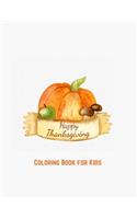 Happy Thanksgiving Coloring Book for Kids: Coloring Toy Gifts for Children or Toddlers - Cute Easy and Relaxing Large Print Gifts