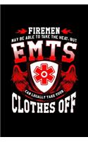 Firemen May Be Able To Take The Heat But EMTS Can Legally Take Your Clothes Off