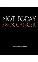 NOT TODAY Fxck Cancer