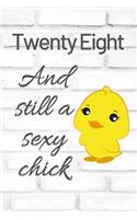 Twenty Eight And Still A Sexy Chick: Cute 28th Birthday Card Quote Journal / Sexy Chick / Birthday Girl Card / Birthday Gift For Grandma / Diary / Birthday Gift For Aunt / Appreciation 