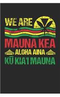 We Are Mauna Kea Aloha Aina Ku Kia'i Mauna
