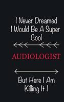 I never Dreamed I would be a super cool Audiologist But here I am killing it: Writing careers journals and notebook. A way towards enhancement