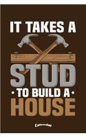 It Takes A Stud To Build A Home