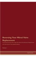 Reversing Your Mitral Valve Replacement: The 30 Day Journal for Raw Vegan Plant-Based Detoxification & Regeneration with Information & Tips (Updated Edition) Volume 1