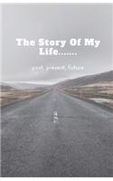 The Story of My Life..... past, present, future